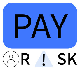 PAY in bold letters inside a blue rectangle. Below, a user icon, triangle warning sign, and RISK text emphasize decision-making choices. Ideal for finance, security, business, strategy safety