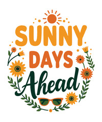 Obraz premium Sunny Days Ahead typography t-shirt vector design templates