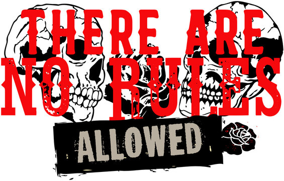 There are no rules allowed, citation slogan