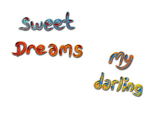 My handwritten colorful brush sketching "Sweet dreams my darling" message is isolated on the white background