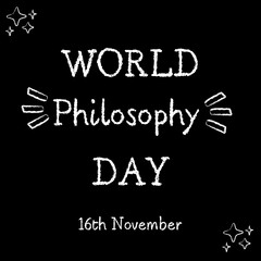Obraz premium World Philosophy Day 16th november written on a blackboard with chalk 