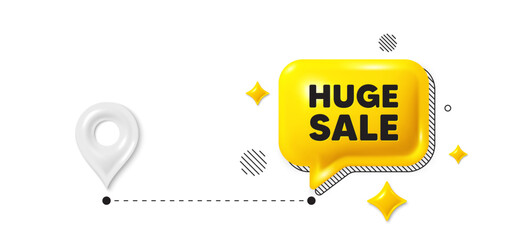 Road journey position 3d pin. Huge Sale tag. Special offer price sign. Advertising Discounts symbol. Huge sale message. Chat speech bubble, place banner. Yellow text box. Vector