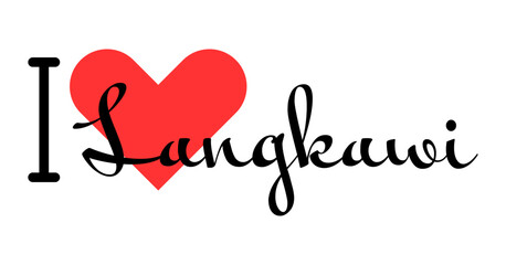 I love Langkawi, city of Malaysia. Hand drawn letters with red heart. Vector illustration lettering, modern design