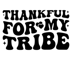 thankful for my tribe Svg,Friendship Day Svg,Friendship Day T-shirt,Friends Svg,Family Friends Svg,Besties Svg,Cut File,Calligraphy t-shirt Design,Silhouette