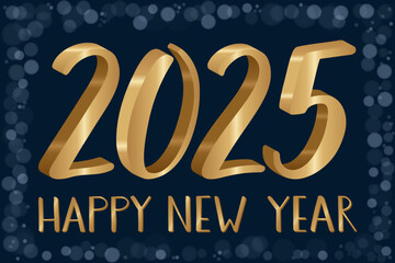 Golden 3D numbers 2025 with sparkling highlights and handwritten Happy New Year text. Dark blue background with a bokeh effect. Festive holiday design, seasonal greetings, and New Year's celebration.
