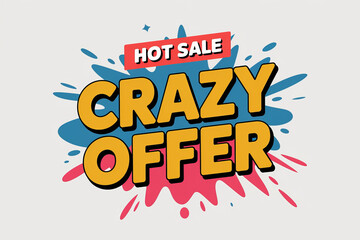 Hot sale announcement with Crazy Offer in colorful splatter design..