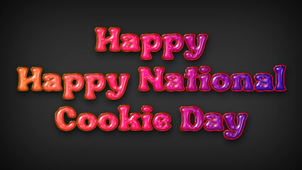 Happy Happy National Cookie Day with plastic effect on gray background