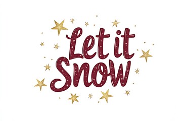 Large, elegant deep red typography with the phrase "Let it Snow" on a crisp white background, featuring subtle gold star accents around the text for a festive yet refined look
