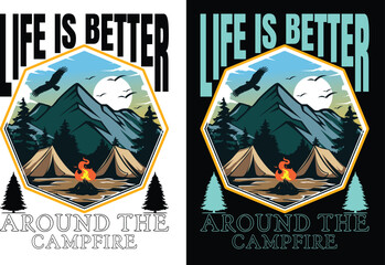 Life is better around the campfire t shirt design and graphics