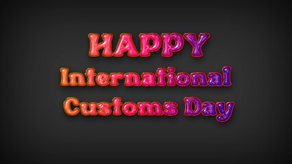 Happy International Customs Day with plastic effect on gray background