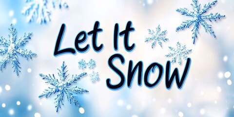 Intricate Let It Snow calligraphy with swirling snowflakes evokes a frosty winter wonderland atmosphere
