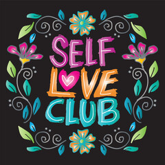 Obraz premium Self love club. Hand drawn lettering with floral elements. Vector illustration.