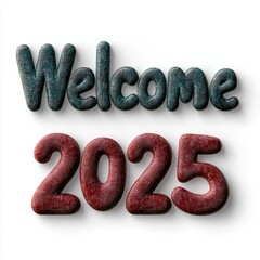 Welcome 2025! 3D rendered text with a textured design.