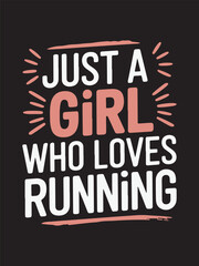 just a girl who loves running, typography for print-ready t-shirt design