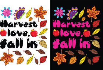 Print Harvest love, fall in t shirt design and graphics