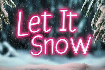 Neon Let It Snow text glowing against a winter wonderland backdrop