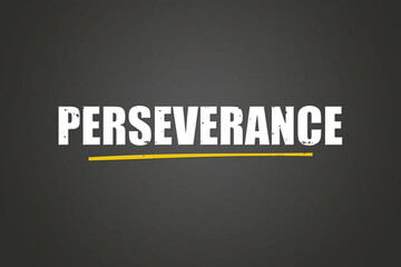 perseverance. A blackboard with white text. Illustration with grunge text style.
