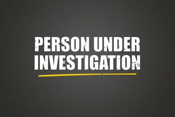 Person under investigation. A blackboard with white text. Illustration with grunge text style.
