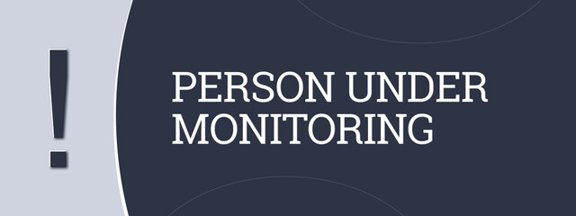 Person under Monitoring. A blue banner illustration with white text.