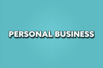 Personal Business. A Illustration with white text isolated on light green background.