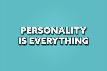 Personality is everything. A Illustration with white text isolated on light green background.