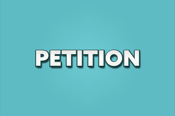 Petition. A Illustration with white text isolated on light green background.