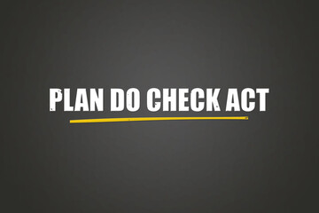 Plan, Do, Check, Act. A blackboard with white text. Illustration with grunge text style.