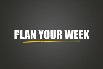 Obraz premium Plan Your Week.. A blackboard with white text. Illustration with grunge text style.