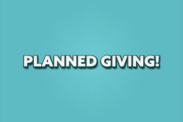 Planned giving. A Illustration with white text isolated on light green background.