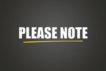 Please Note. A blackboard with white text. Illustration with grunge text style.