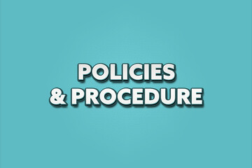 Policies & Procedure. A Illustration with white text isolated on light green background.