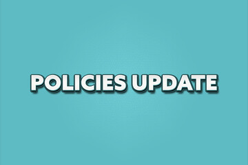 Policies Update. A Illustration with white text isolated on light green background.