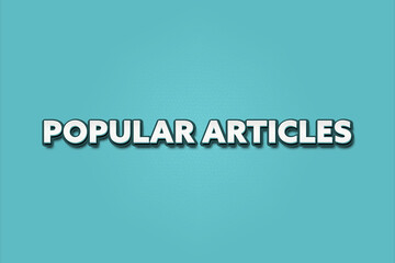 Popular Articles. A Illustration with white text isolated on light green background.