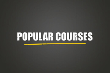Popular Courses. A blackboard with white text. Illustration with grunge text style.
