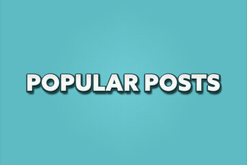 Popular Posts. A Illustration with white text isolated on light green background.