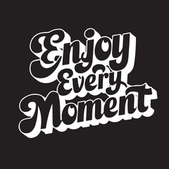Enjoy every moment. Inspirational quote handwritten; isolated on white background. Lettering. Retro style.
