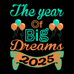 Fototapeta premium The year of big dream typography custom Illustrator T-shirt design 