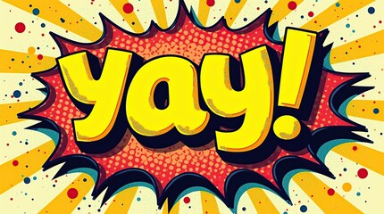 Fototapeta premium Colorful Comic Book Style Speech Bubble With Exclamation 'Yay!'