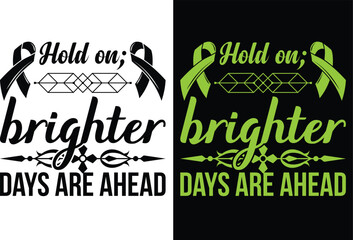 Print Hold on; brighter days are ahead t shirt design
