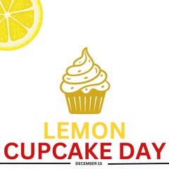 National Lemon Cupcake Day. Lemon Cupcake Day Poster, December 15. Important day