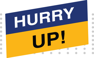 Hurry up sign. Round ribbon sticker. Isolated tag