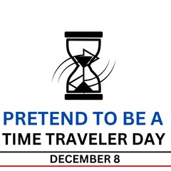 Pretend To Be A Time Traveler Day to celebrate on December 8th.