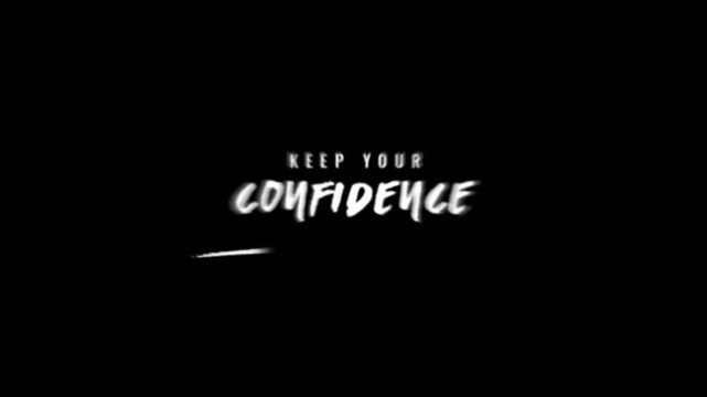 Keep your confidence Text animation cartoon doodle hand drawing motion graphics clip template with colorful lights animation. HD resolution with hyper realistic 4K black Background.