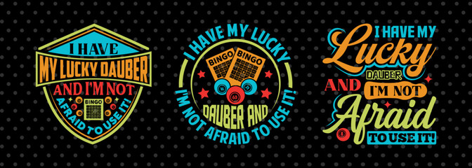 I Have My Lucky Dauber SVG Bingo Game Bundle Crazy Bingo gifts Bingo Quotes Design