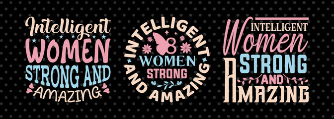 Intelligent Women Strong And Amazing SVG Happy Womens Day Tshirt Bundle Womens Day Quote Design