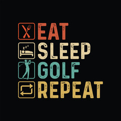 Eat Sleep golf repeat vector  t-shirt design. Vintage illustration t-shirt Sports design. Golf  theme design for sport lovers stuff and perfect gift for players and fans. Vintage golf t-shirt design