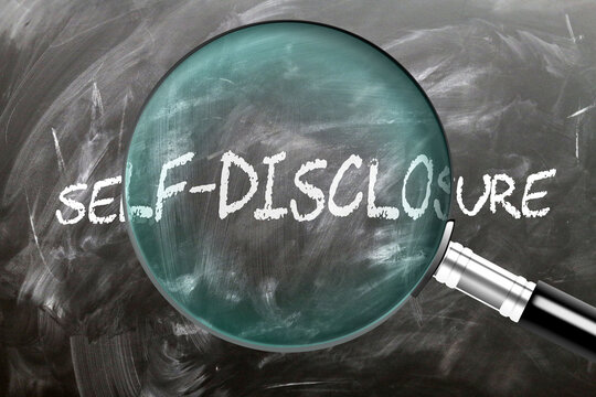 Self-Disclosure - learn, study and inspect it. Taking a closer look at self-disclosure. A magnifying glass enlarging word 'self-disclosure' written on a blackboard ,3d illustration
