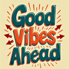 Obraz premium Groovy Good Vibes Ahead - Motivational Typography Design