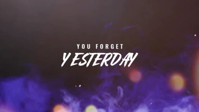 You forget yesterday Text animation cartoon doodle hand drawing motion graphics clip template with colorful lights animation. HD resolution with hyper realistic 4K black Background.