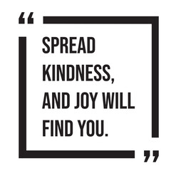 Spread kindness, and joy will find you, inspirational design quote, motivational quotes, typography illustration lettering quotes